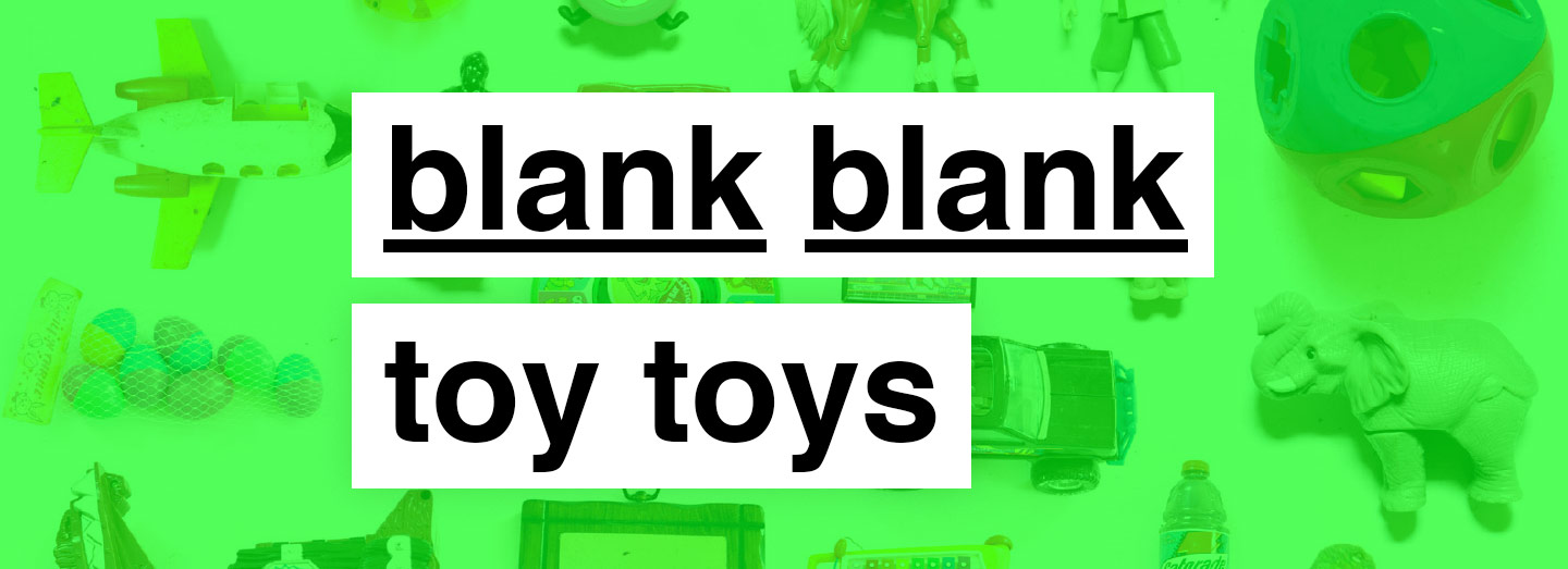 BLANK BLANK TOY TOYS